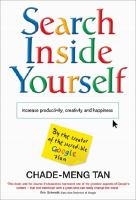 Search Inside Yourself : Increase Productivity, Creativity and Happiness