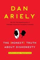 The (honest) truth about dishonesty : how we lie to everyone--especially ourselves