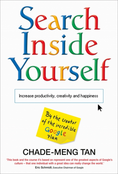 Search inside yourself : increase productivity, creativity and happiness