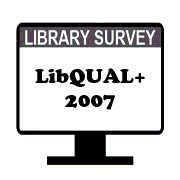 LibQUAL+ Library Survey 2007