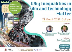 The third episode of the “Arts and Humanities Conversations at CUHK” Series – Why Inequalities in Film and Technology Matter.