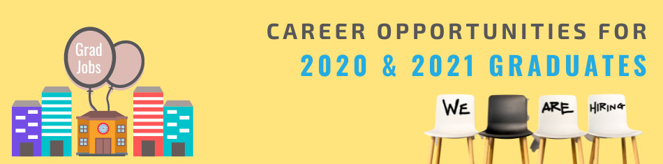 Career Opportunities for 2020 & 2021 graduates