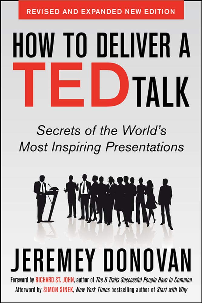 How to Deliver a TED Talk: Secrets of the World’s Most Inspiring Presentations