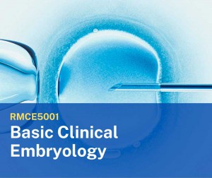 RMCE5001 Basic Clinical Embryology