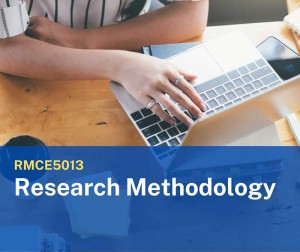 RMCE5013 Research Methodology