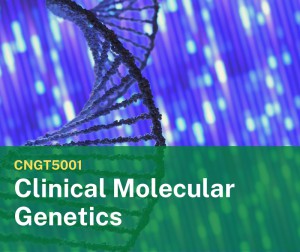 CNGT5001 Clinical Molecular Genetics