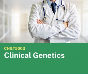 CNGT5003 Clinical Genetics