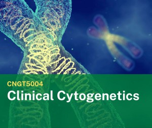 CNGT5004 Clinical Cytogenetics