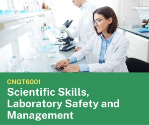 CNGT6001  Scientific Skills, Lab Safety and Management