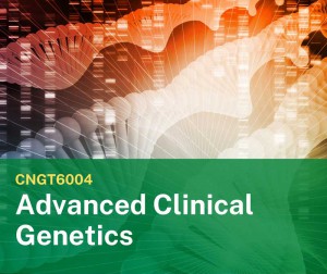 CNGT6004 Advanced Clinical Genetics