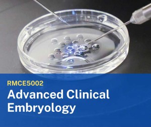 RMCE5002 Advanced Clinical Embryology