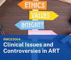 RMCE5004 Clinical Issues and Controversies in ART