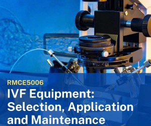 RMCE5006 IVF Equipment: Selection, Application and Maintenance