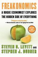 Freakonomics : a rogue economist explores the hidden side of everything