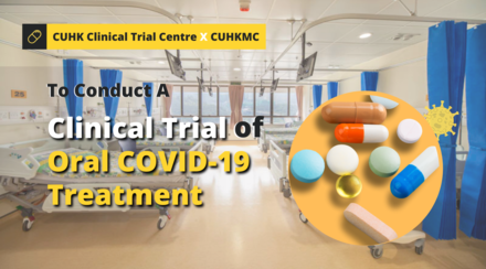 CUHK Clinical Trial Centre collaborates with CUHK Medical Centre to conduct Hong Kong’s first clinical trial of novel oral treatment specifically developed for COVID-19