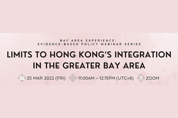 Bay Area Experience: Evidence-based Policy Webinar Series – Limits to Hong Kong’s Integration in the Greater Bay Area