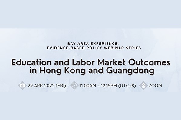 Bay Area Experience: Evidence-based Policy Webinar Series – Education and Labor Market Outcomes in Hong Kong and Guangdong