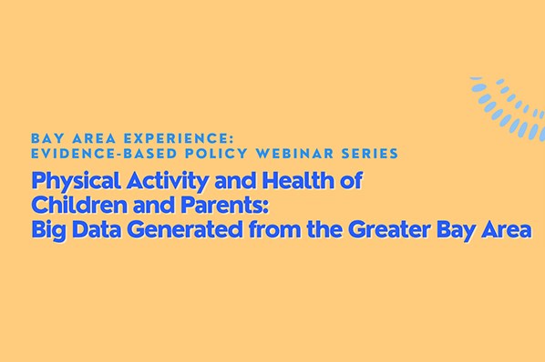 Bay Area Experience: Evidence-based Policy Webinar Series – Physical Activity and Health of Children and Parents: Big Data Generated from the Greater Bay Area