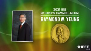 IEEE praises Professor Yeung for his remarkable contributions to wireless communication, information security, and many other areas of information technology.