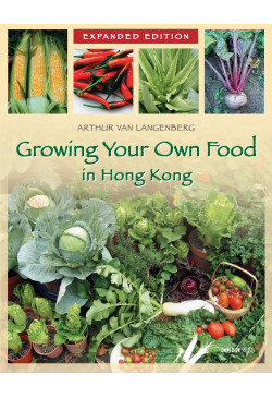 Growing Your Own Food in Hong Kong (Expanded Edition)