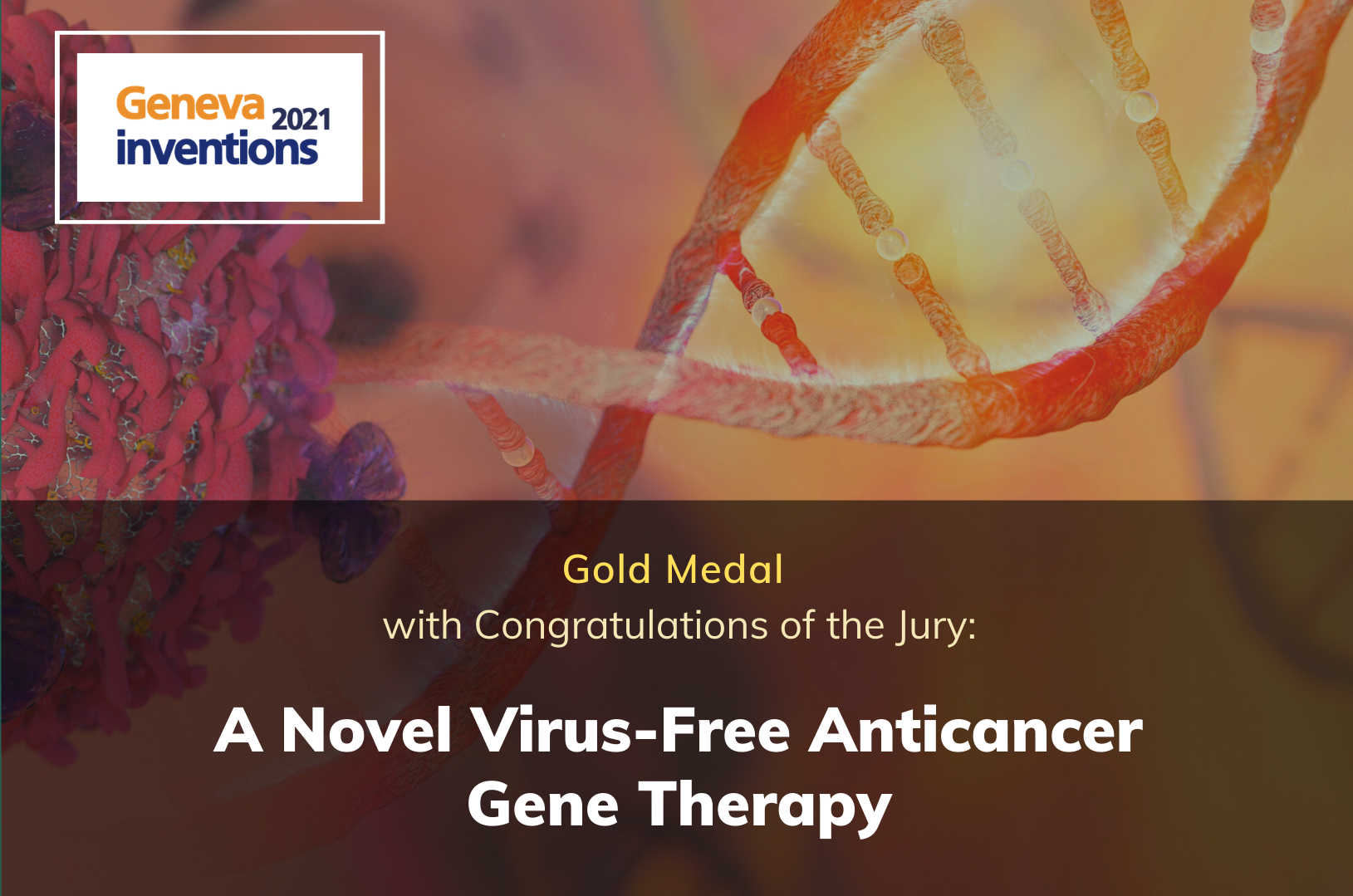 Gold Medal with Congratulations of the Jury: A Novel Virus-Free Anticancer Gene Therapy