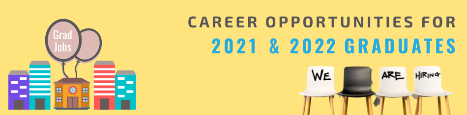 Career Opportunities for 2021 & 2022 graduates