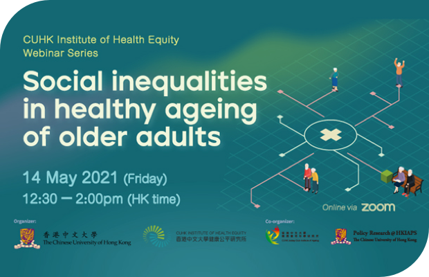 CUHK Institute of Health Equity Webinar Series: Social Inequalities in Healthy Ageing of Older Adults