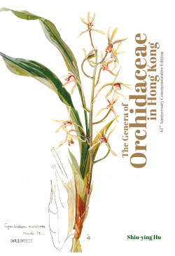 The Genera of Orchidaceae in Hong Kong (45th Anniversary Commemorative Edition) 