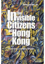 The Invisible Citizens of Hong Kong