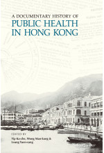 A Documentary History of Public Health in Hong Kong