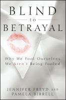 Blind to betrayal : why we fool ourselves, we aren't being fooled