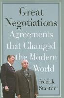 Great negotiations : agreements that changed the modern world