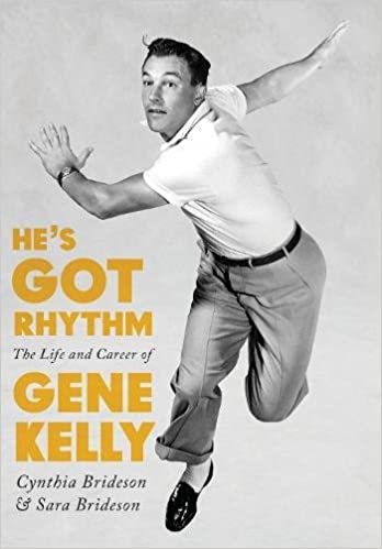 He's got rhythm the life and career of Gene Kelly