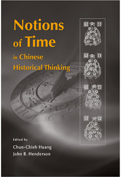 Notions of Time in Chinese Historical Thinking