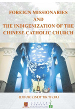 Foreign Missionaries And The Indigenization of The Chinese Catholic Church