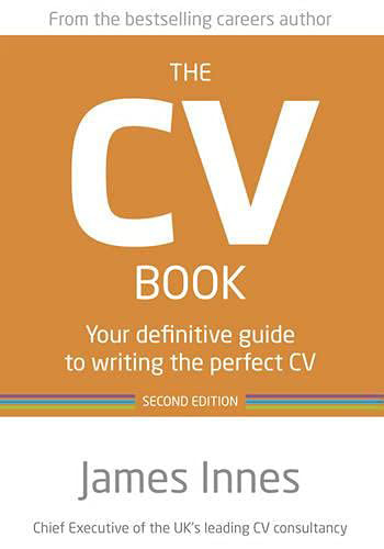 The CV Book: Your Definitive Guide to Writing the Perfect CV