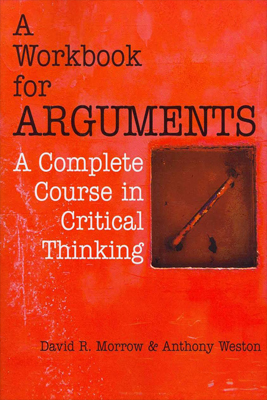 A Workbook for Arguments: A Complete Course in Critical Thinking