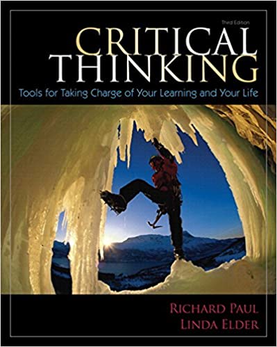 Critical Thinking: Tools for Taking Charge of Your Learning and Your Life