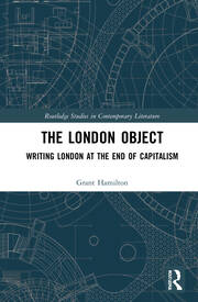 The London Object: Writing London at the End of Capitalism. London: Routledge.