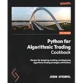 Python for Algorithmic Trading Cookbook: Recipes for designing, building, and deploying algorithmic trading strategies with P