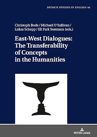 East-West Dialogues on the Humanities: The Transferability of Concepts in the Humanities. Edited collection with Christoph Bode, Michael O’Sullivan and Lukas Schepp. Peter Lang, 2020